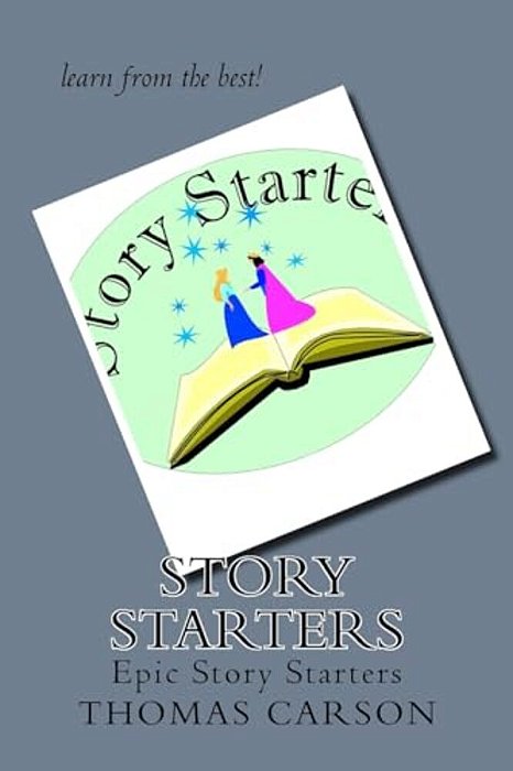 Story Starters: Epic Story Starters-..