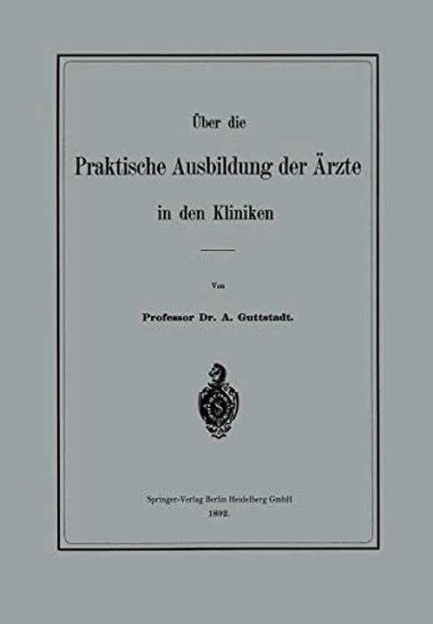 Über Die Praktische Ausbildung Der Ärzte In Den Kliniken-..