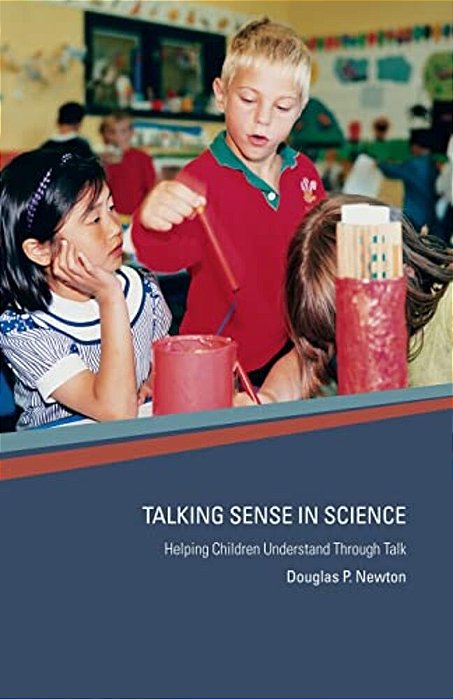 Talking Sense In Science: Helping Children Understand Through Talk-..