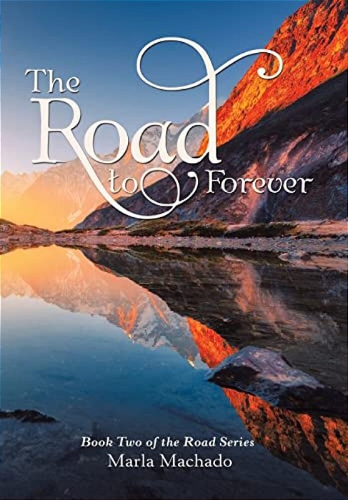 The Road To Forever: Book Two Of The Road Series-..