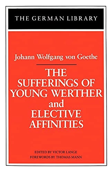 The Sufferings Of Young Werther And Elective Affinities-..