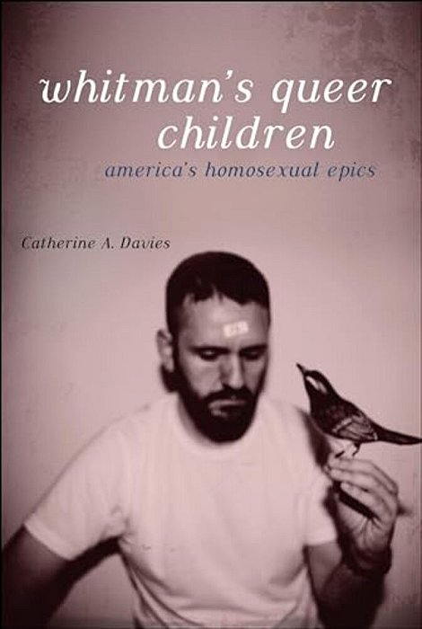 Whitman's Queer Children: America's Homosexual Epics-..