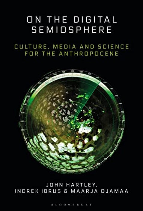 On The Digital Semiosphere: Culture, Media And Science For The Anthropocene-..