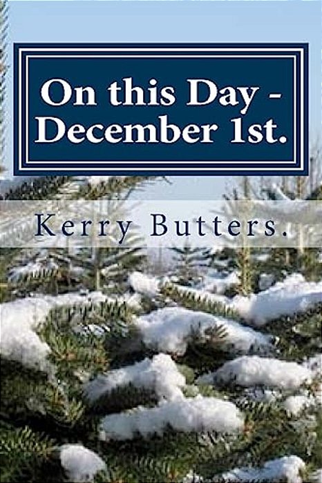 On This Day - December 1ST. -..