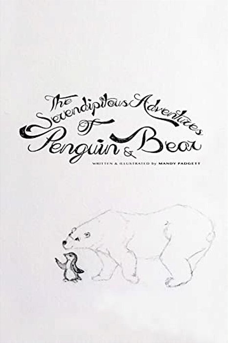 The Serendipitous Adventures Of Penguin & Bear-..
