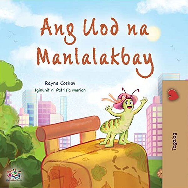 The Traveling Caterpillar (Tagalog Children's Book)-..
