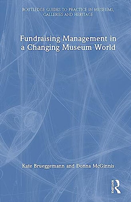 Fundraising Management In A Changing Museum World-..