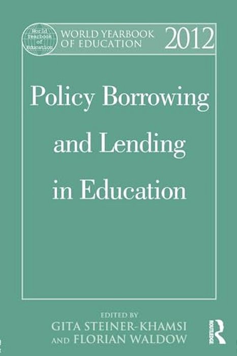 World Yearbook Of Education 2012: Policy Borrowing And Lending In Education-..