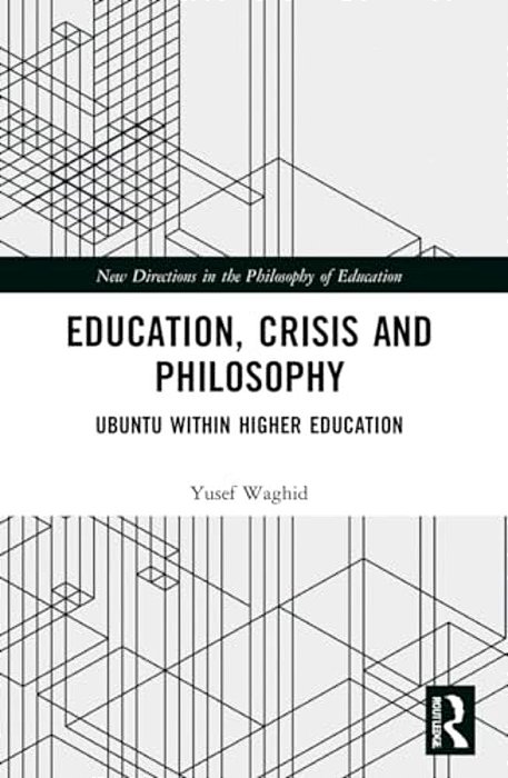 Education, Crisis And Philosophy: Ubuntu Within Higher Education-..