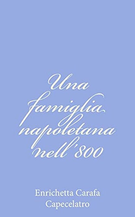 Una Famiglia Napoletana Nell'800-..