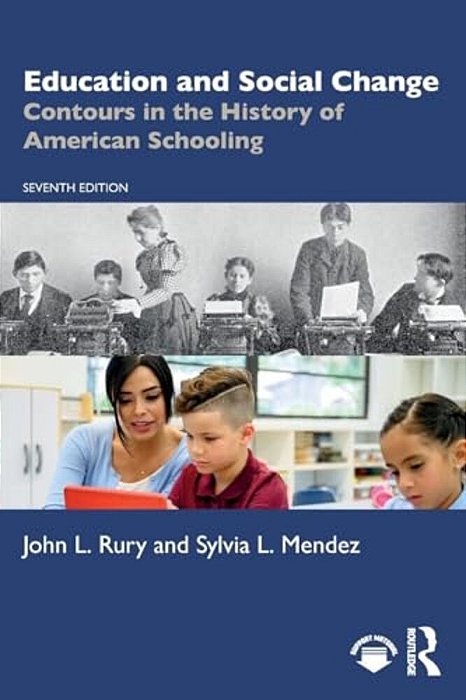 Education And Social Change: Contours In The History Of American Schooling-..