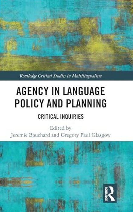 Agency In Language Policy And Planning:: Critical Inquiries-..