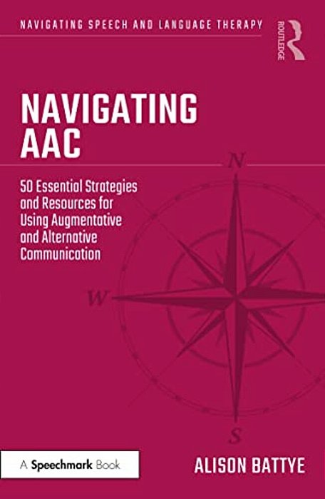 Navigating Aac: 50 Essential Strategies And Resources For Using Augmentative And Alternative Communication-..