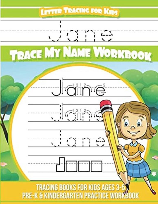 Jane Letter Tracing For Kids Trace My Name Workbook: Tracing Books For Kids Ages 3 - 5 Pre-k & Kindergarten Practice Workbook-..