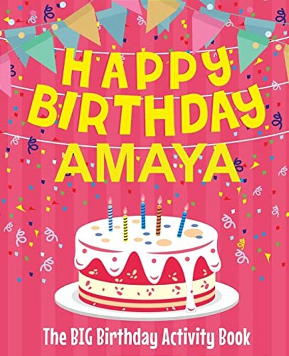 Happy Birthday Amaya - The Big Birthday Activity Book: (Personalized Children's Activity Book)-..