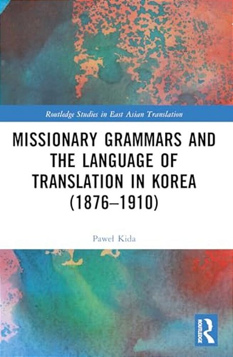 Missionary Grammars And The Language Of Translation In Korea (1876-1910)-..