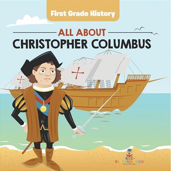 First Grade History: All About Christopher Columbus-..