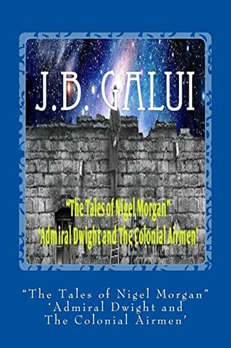 "The Tales Of Nigel Morgan" 'Admiral Dwight And The Colonial Airmen'-..