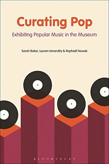 Curating Pop: Exhibiting Popular Music In The Museum-..