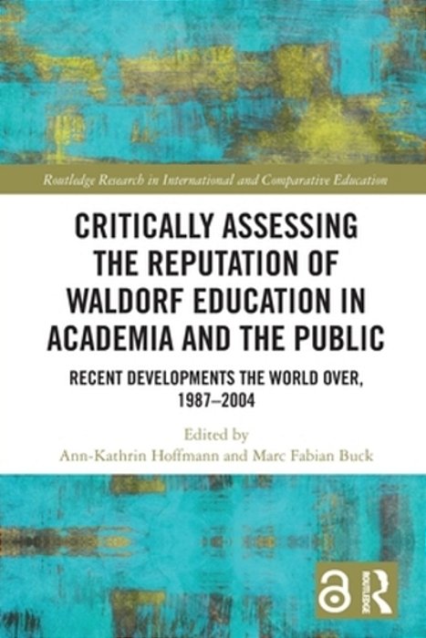 Critically Assessing The Reputation Of Waldorf Education In Academia And The Public: Recent Developments The World Over, 1987-2004-..