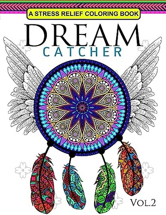 Dream Catcher Volume 2: Flower Mandalas Stress Relief Coloring Book (Dreamcatcher Coloring Books For Adults)-..