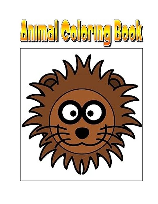 Animal Coloring Book: An Amazing Animal Coloring Adventure You Now Want!-..