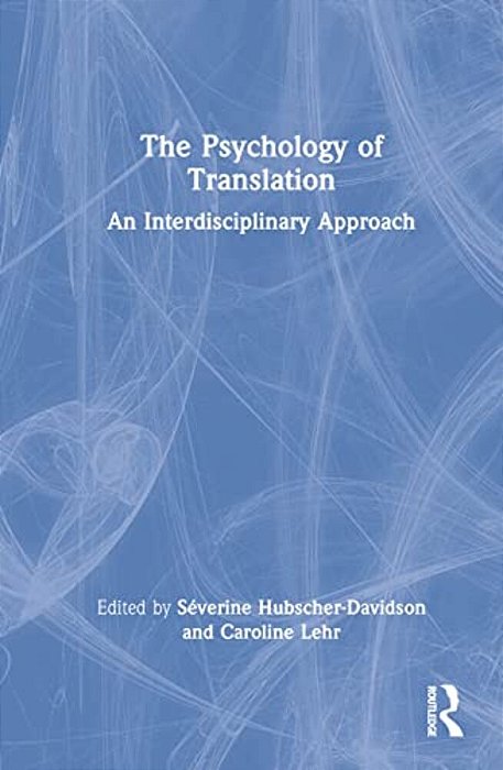The Psychology Of Translation: An Interdisciplinary Approach-..