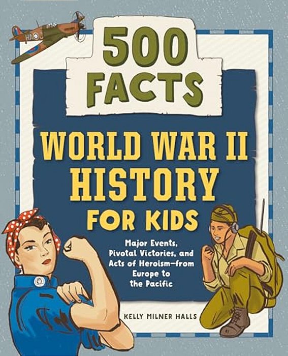 World War II History For Kids: 500 Facts-..