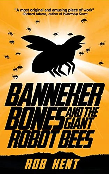 Banneker Bones And The Giant Robot Bees-..