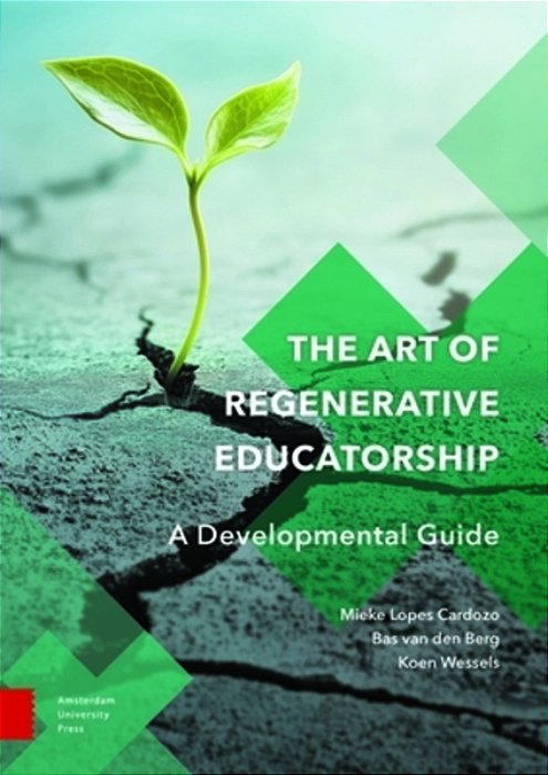 The Art Of Regenerative Educatorship: A Developmental Guide-..