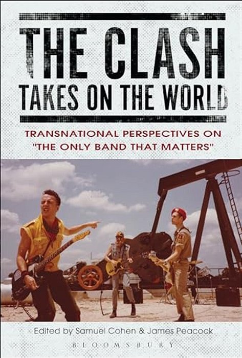The Clash Takes On The World: Transnational Perspectives On The Only Band That Matters-..