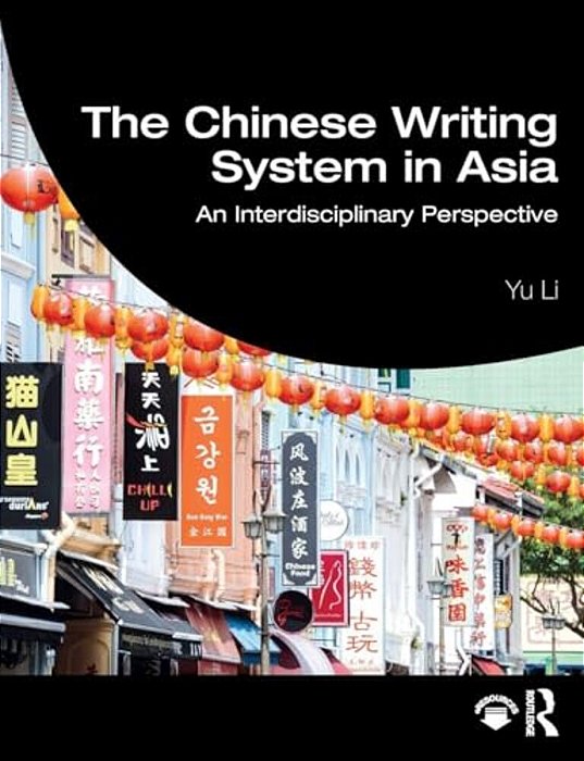 The Chinese Writing System In Asia: An Interdisciplinary Perspective-..