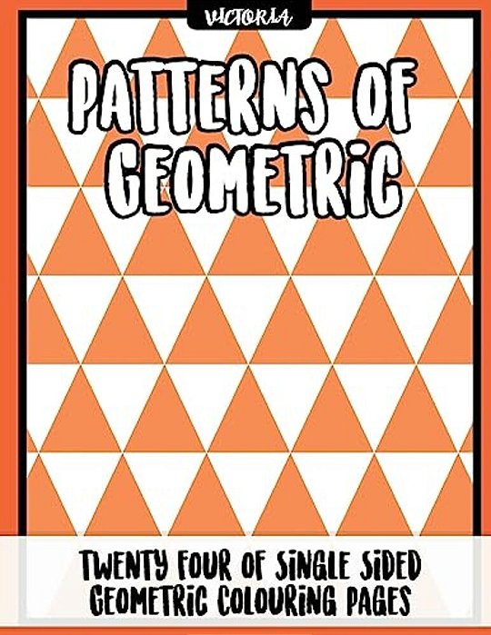 Patterns Of Geometric: 24 Of Single Sided Geometric Coloring Pages, Stress Relief Coloring Books For Adults-..