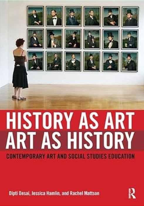 History As Art, Art As History: Contemporary Art And Social Studies Education-..