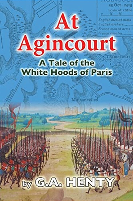 At Agincourt: A Tale Of The White Hoods Of Paris-..