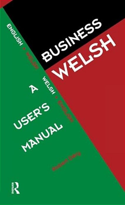 Business Welsh: A User's Manual-..