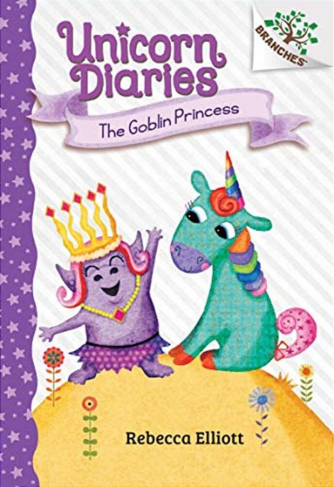 The Goblin Princess: A Branches Book (Unicorn Diaries #4): Volume 4-..