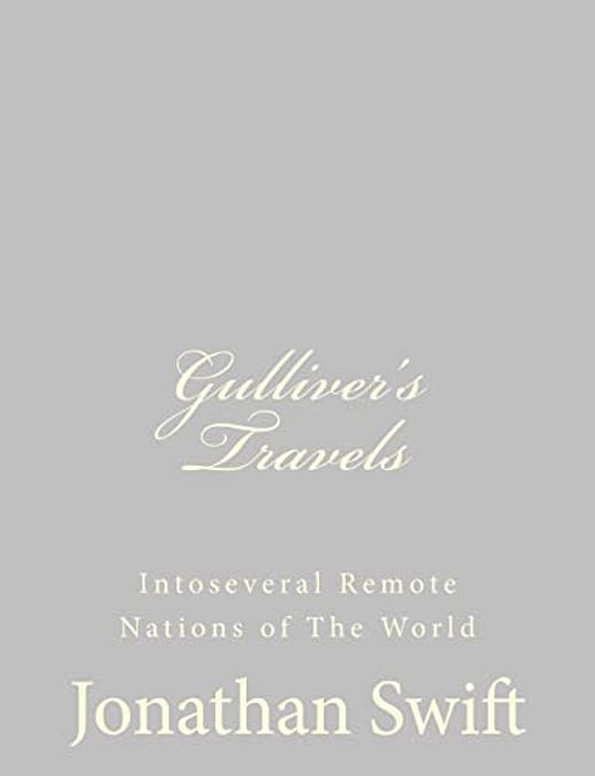 Gulliver's Travels: Intoseveral Remote Nations Of The World-..