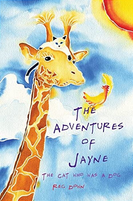 The Adventures Of Jayne: The Cat Who Was A Dog-..