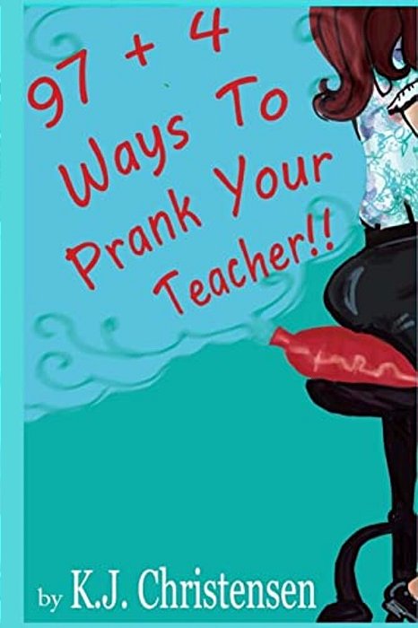 97 + 4 Ways To Prank Your Teacher-..