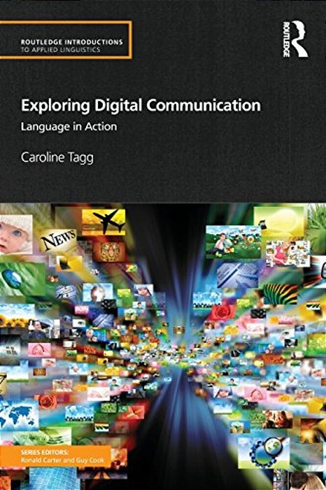Exploring Digital Communication: Language In Action-..