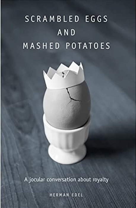Scrambled Eggs And Mashed Potatoes: A Jocular Conversation About Royalty-..
