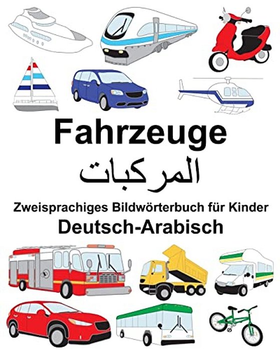 Deutsch-Arabisch Fahrzeuge Zweisprachiges Bildwörterbuch Für Kinder-..