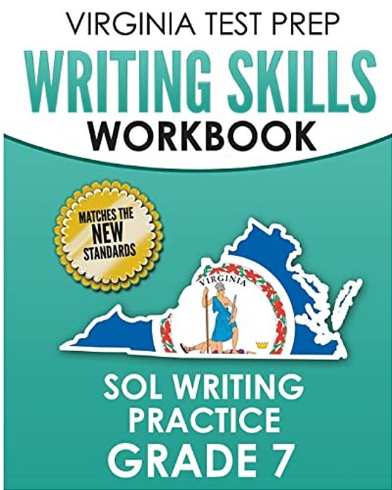 Virginia Test Prep Writing Skills Workbook Sol Writing Practice Grade 7: Develops Sol Writing, Research, And Reading Skills-..