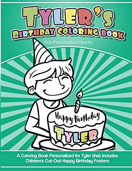 Tyler's Birthday Coloring Book Kids Personalized Books: A Coloring Book Personalized For Tyler That Includes Children's Cut Out Happy Birthday Posters-..