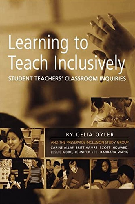 Learning To Teach Inclusively: Student Teachers' Classroom Inquiries-..