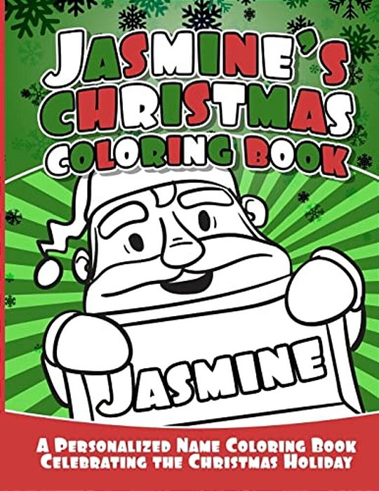 Jasmine's Christmas Coloring Book: A Personalized Name Coloring Book Celebrating The Christmas Holiday-..
