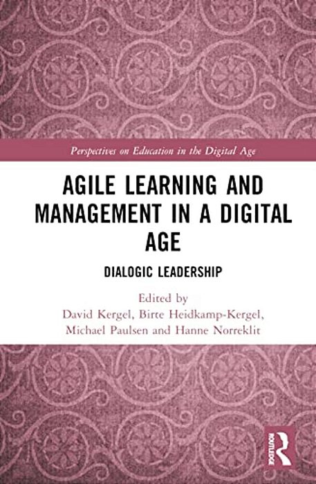 Agile Learning And Management In A Digital Age: Dialogic Leadership-..