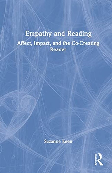 Empathy And Reading: Affect, Impact, And The Co-Creating Reader-..