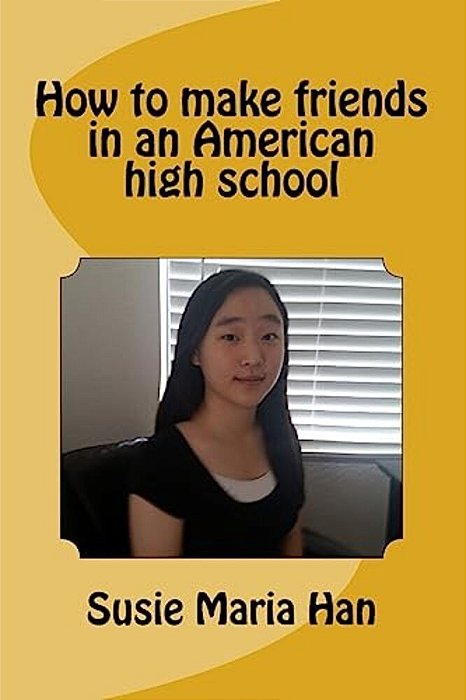 How To Make Friends In An American High School-..